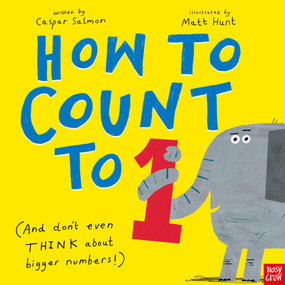 How to Count to ONE ((And Don't Even THINK About Bigger Numbers!)) - 9798887772011 by Caspar Salmon, Matt Hunt, 9798887772011