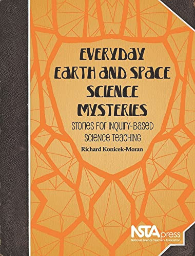 Everyday Earth and Space Science Mysteries (Stories for Inquiry-Based Science Teaching) by Richard Konicek-Moran, 9781936959280