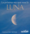 La próxima vez que veas la luna (Spanish Edition) by Emily Morgan, 9781681402864
