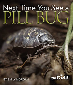 Next Time You See a Pill Bug by Emily Morgan, 9781936959174