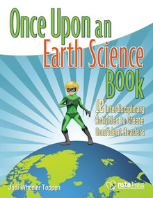 Once Upon an Earth Science Book (12 Interdisciplinary Activities to Create Confident Readers) by Jodi Wheeler-Toppen, 9781941316092