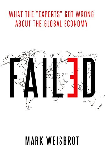 Failed (What the "Experts" Got Wrong about the Global Economy) by Mark Weisbrot, 9780195170184
