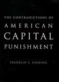 The Contradictions of American Capital Punishment by Franklin E. Zimring, 9780195178203