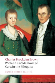 Wieland; or the Transformation and Memoirs of Carwin, The Biloquist by Charles Brockden Brown, Emory Elliott, 9780199538775
