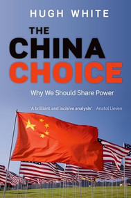 The China Choice (Why We Should Share Power) by Hugh White, 9780199684717