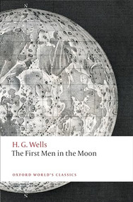 The First Men in the Moon - 9780198705048 - 9780198705048 by H. G. Wells, Simon J. James, 9780198705048