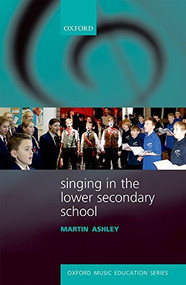 Singing in the Lower Secondary School by Martin Ashley, 9780193399006