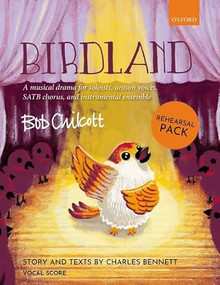 Birdland Rehearsal Pack (A musical drama for soloists, unison voices, SATB chorus, and instrumental ensemble) by Bob Chilcott, 9780193565319
