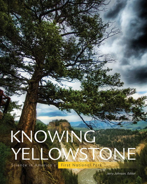 Knowing Yellowstone (Science in America's First National Park) by Jerry Johnson, 9781589795228