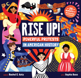 Rise Up! (Powerful Protests in American History) by Rachel C. Katz, Sophie Bass, 9798888593684