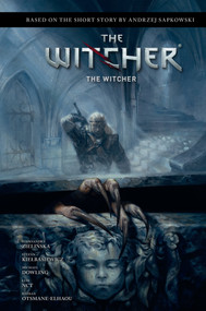Andrzej Sapkowski's The Witcher: The Witcher by Andrzej Sapkowski, Aleksandra Zielinska, Michael Dowling, Luis NCT, 9781506726977