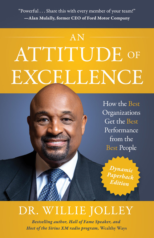 An Attitude of Excellence (How the Best Organizations Get the Best Performance from the Best People) by Willie Jolley, 9781640956827