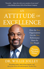 An Attitude of Excellence (How the Best Organizations Get the Best Performance from the Best People) by Willie Jolley, 9781640956827