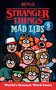 Stranger Things Mad Libs (Updated Edition) by Gabriella DeGennaro, Mad Libs, 9798217145157