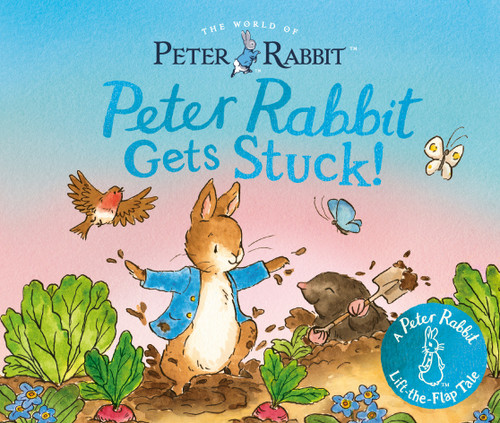 Peter Rabbit Gets Stuck! (A Peter Rabbit Lift-the-Flap Tale) by Beatrix Potter, 9780241795781