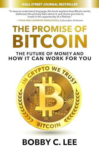 The Promise of Bitcoin: The Future of Money and How It Can Work for You by Bobby C. Lee, 9781260468670