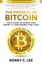 The Promise of Bitcoin: The Future of Money and How It Can Work for You by Bobby C. Lee, 9781260468670