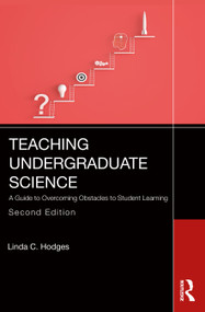 Teaching Undergraduate Science (A Guide to Overcoming Obstacles to Student Learning) - 9781032818962 by Linda C. Hodges, 9781032818962