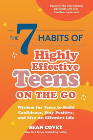 The 7 Habits of Highly Effective Teens on the Go (Wisdom for Teens to Build Confidence, Stay Positive, and Live an Effective Life) - 9781684818501 by Sean Covey, 9781684818501