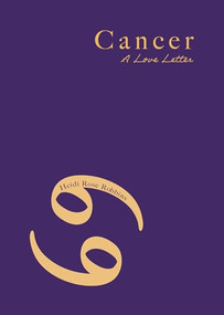 Cancer (A Love Letter) by Heidi Rose Robbins, 9781684818402