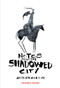 Notes From the Shadowed City Expanded Edition by Jeffrey Alan Love, Jeffrey Alan Love, 9781640410923