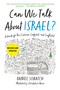 Can We Talk About Israel? (Revised and Updated) (A Guide for the Curious, Confused, and Conflicted) by Daniel Sokatch, 9781639738670