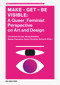Make - Get - Be Visible (A Queer_Feminist Perspective of Art and Design) by Christiane Kruse, Sven Christian Schuch, Ileana Pascalau, Mona Behfeld, 9783689242152