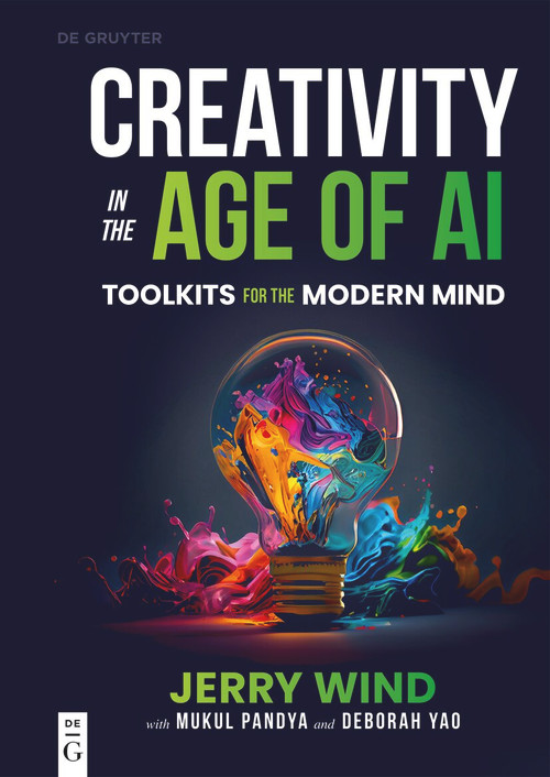 Creativity in the Age of AI (Toolkits for the Modern Mind) by Jerry Wind, Mukul Pandya, Deborah Yao, 9783111698106