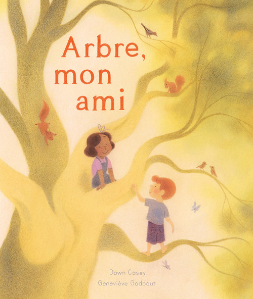 Arbre, mon ami (French Edition) by Dawn Casey, Geneviève Godbout, 9782897771645