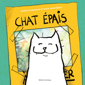 Chat épais (French Edition) by Amélie Dumoulin, Mivil Deschênes, 9782764453421