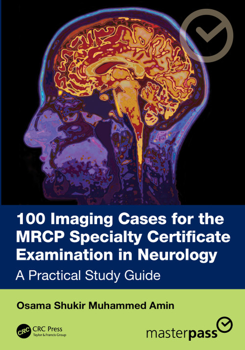 100 Imaging Cases for the MRCP Specialty Certificate Examination in Neurology (A Practical Study Guide) by Dr Osama Shukir Muhammed Amin, 9781041091516