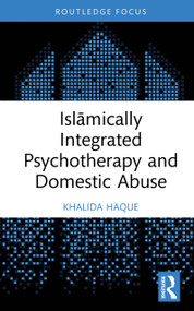 Islāmically Integrated Psychotherapy and Domestic Abuse by Khalida Haque, 9781032387796