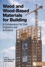 Wood and Wood-Based Materials for Building (A Compendium for Civil Engineers and Architects) by Peter Niemz, Dick Sandberg, 9781032533605