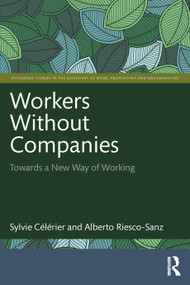 Workers Without Companies (Towards a New Way of Working) by Sylvie Célérier, Alberto Riesco-Sanz, 9781032333021