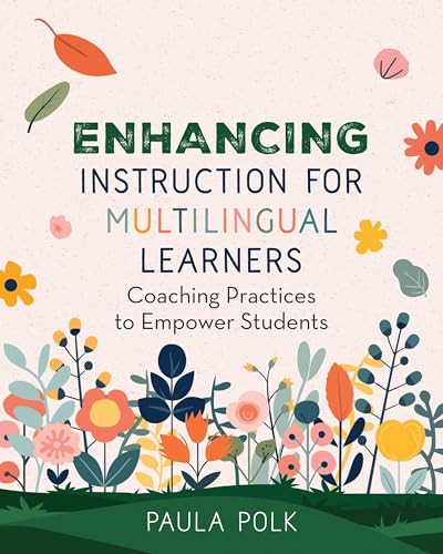 Enhancing Instruction for Multilingual Learners (Coaching Practices to Empower Students) by Paula Polk, 9781416633730
