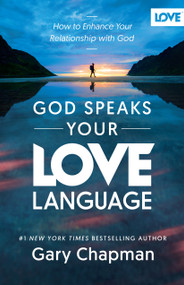 God Speaks Your Love Language (How to Enhance Your Relationship with God) by Gary Chapman, 9780802438577