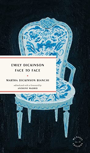 Emily Dickinson Face to Face by Martha Bianchi, Anthony Madrid, 9781946022585