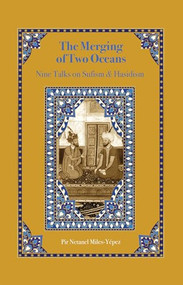 The Merging of Two Oceans (Nine Talks on Sufism & Hasidism) by Pir Netanel (Mu'in ad-Din) Miles-Yépez, 9781953220103