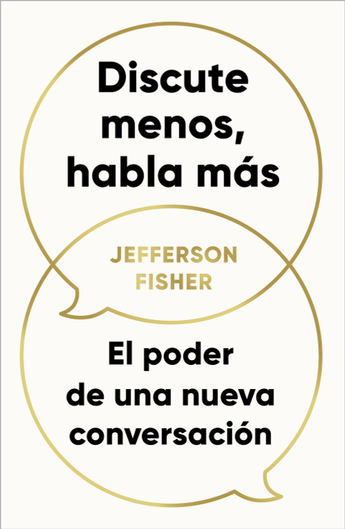Discute menos, habla más / The Next Conversation: Argue Less, Talk More (Spanish Edition) by Jefferson Fisher, 9798890984791