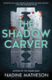The Shadow Carver (A Novel) by Nadine Matheson, 9781335000354