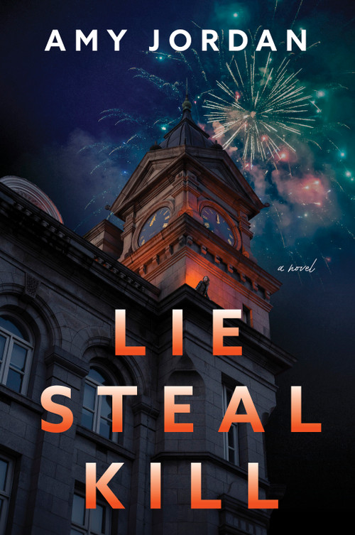 Lie Steal Kill (A Novel) by Amy Jordan, 9781335001399
