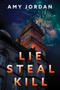 Lie Steal Kill (A Novel) by Amy Jordan, 9781335001399