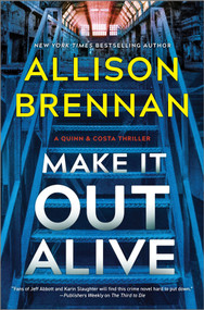Make It Out Alive (A Quinn & Costa Thriller) by Allison Brennan, 9781335001412