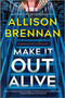 Make It Out Alive (A Quinn & Costa Thriller) by Allison Brennan, 9781335001412