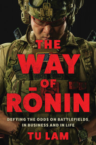 The Way of Ronin (Defying the Odds on Battlefields, in Business and in Life) - 9781335001443 by Tu Lam, 9781335001443