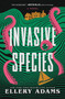 Invasive Species (A Novel) by Ellery Adams, 9781335001535
