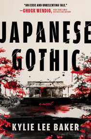 Japanese Gothic (A gothic dual-timeline novel of ghosts, hauntings and redemption) by Kylie Lee Baker, 9781335001559