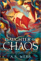 Daughter of Chaos (A Dark Pantheon Novel) - 9781335001672 by A.S. Webb, 9781335001672
