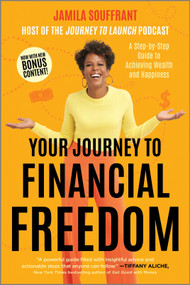 Your Journey to Financial Freedom (A Step-by-Step Guide to Achieving Wealth and Happiness) - 9781335001696 by Jamila Souffrant, 9781335001696