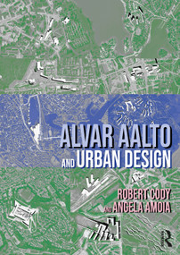 Alvar Aalto and Urban Design by Robert Cody, Angela Amoia, 9781032779362